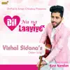 Vishal Sidana & Ravi Nandan - Dil Nu Na Laayiye - Single